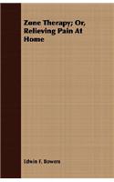 Zone Therapy; Or, Relieving Pain At Home