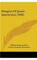 Dangers Of Jesuit Instruction (1846)