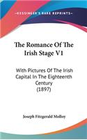 The Romance Of The Irish Stage V1: With Pictures Of The Irish Capital In The Eighteenth Century (1897)