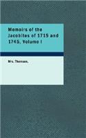 Memoirs of the Jacobites of 1715 and 1745, Volume I