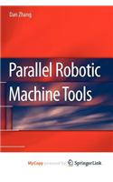 Parallel Robotic Machine Tools: (English)