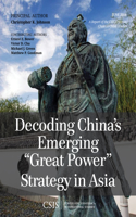 Decoding China's Emerging Great Power Strategy in Asia