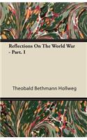Reflections on the World War - Part. I