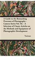 Guide to the Retouching Processes of Photography - Camera Series Vol. XI. - A Selection of Classic Articles on the Methods and Equipment of Photog