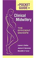 A Pocket Guide to Clinical Midwifery
