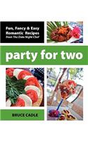 Party For Two: Fun, Fancy & Easy Romantic Recipes from The Date Night Chef