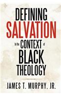 Defining Salvation in the Context of Black Theology
