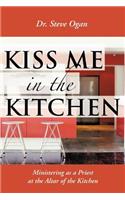 Kiss Me in the Kitchen