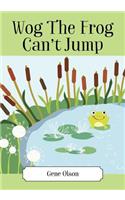 Wog The Frog Can't Jump