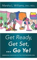 Get Ready, Get Set ... Go Ye!