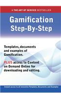 The Gamification Step-By-Step Guide - How to Kit Includes Instant Access to All Innovative Templates, Documents and Examples to Apply Immediately