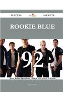 Rookie Blue 92 Success Secrets - 92 Most Asked Questions on Rookie Blue - What You Need to Know