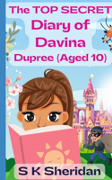 TOP SECRET Diary of Davina Dupree (Aged 10): A Hilarious Detective Adventure for 8 - 12 Year Old Girls