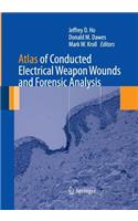 Atlas of Conducted Electrical Weapon Wounds and Forensic Analysis