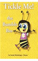 Tickle Me! the Bumble Bee: (Bee Like Zoey)
