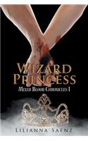 Wizard Princess: Mixed Blood Chronicles I