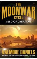 Seed Of Creation (The MoonWar Cycle, #1)
