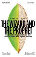 The Wizard and the Prophet: Science and the Future of Our Planet