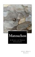 Matouchon: A Story of Indian Child Life