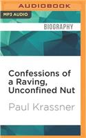 Confessions of a Raving, Unconfined Nut