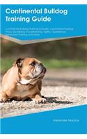 Continental Bulldog Training Guide Continental Bulldog Training Includes: Continental Bulldog Tricks, Socializing, Housetraining, Agility, Obedience, Behavioral Training and More