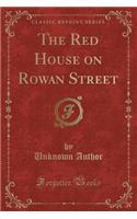 The Red House on Rowan Street (Classic Reprint)