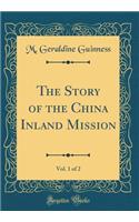 The Story of the China Inland Mission, Vol. 1 of 2 (Classic Reprint)