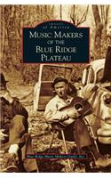 Music Makers of the Blue Ridge Plateau