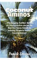 Coconut Aminos: The Amazing Nutrition Benefit of Coconut Aminos and as the Best Soy Sauce Substitute including Where to Source Coconut Aminos!