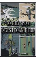 Do They Speak English Down There?