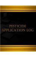 Pesticide Application Log (Log Book, Journal - 125 pgs, 8.5 X 11 inches)
