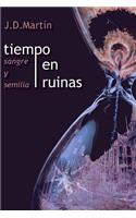 Tiempo en ruinas; Sangre y Semilla