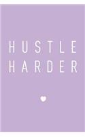 Hustle Harder: Motivation Journal, Notebook, Diary, 6"x9" Lined Pages, 150 Pages