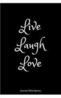 Live Laugh Love: Journal Notebook With Positive and Optimistic Quotes