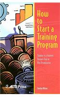 How to Start a Training Program: Training Is a Strategic Business Tool in Any Organization