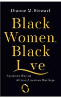 Black Women, Black Love: America's War on African American Marriage