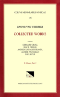 CMM 106 Gaspar Van Weerbeke, Collected Works, Edited by Gerhard Croll, Et Al. Vol. II Masses 2 (4 Masses, 2 Credos)