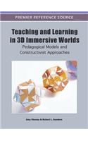 Teaching and Learning in 3D Immersive Worlds: Pedagogical Models and Constructivist Approaches