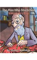 The Man Who Stretched Valentine's Day