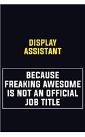 Display Assistant Because Freaking Awesome Is Not An Official Job Title