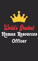 World's Greatest Human Resources Officer Notebook - Funny Human Resources Officer Journal Gift: Future Human Resources Officer Student Lined Notebook / Journal Gift, 120 Pages, 6x9, Soft Cover, Matte Finish