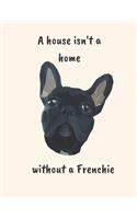 A House isn't a home without a Frenchie
