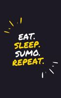 Eat. Sleep. Sumo. Repeat.: 6" x 9" 110 Page Lined Journal / Blank Lined Journal For kids, ramen, student, school, women, girls, boys, men, waifu, birthday: Lined Notebook / Jo