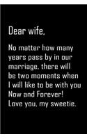Dear Wife, no matter how many years: Notebook, Wife Journal, Diary, beautifully lined pages - Valentines Day Anniversary Gift Ideas For Her: Funny Valentines Day Gift For Her