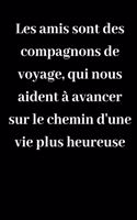 Les amis sont des compagnons de voyage, qui nous aident à avancer sur le chemin d'une vie plus heureuse