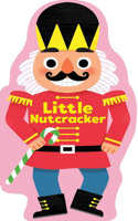 Little Nutcracker: (Little Shaped Board Books)
