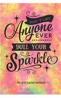Don't Let Anyone Ever Dull Your Sparkle