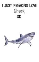 I Just Freaking Love Shark OK