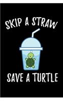 Skip A Straw Save A Turtle