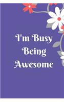 I'm Busy Being Awesome: Lined notebook 120 pages matte cover different colors